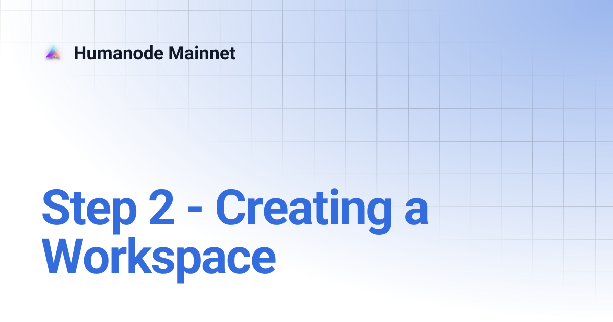 Step 2 - Creating a Workspace | Humanode Mainnet