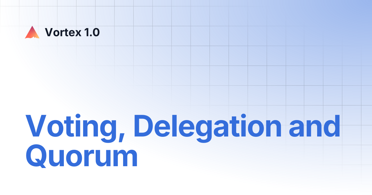 Voting, Delegation and Quorum | Vortex 1.0